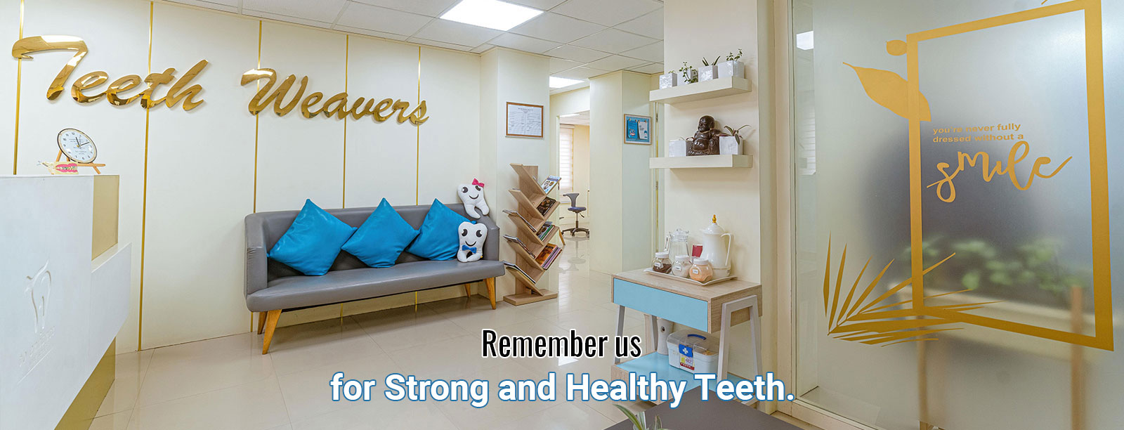 Remember us for strong and healthy teeth.